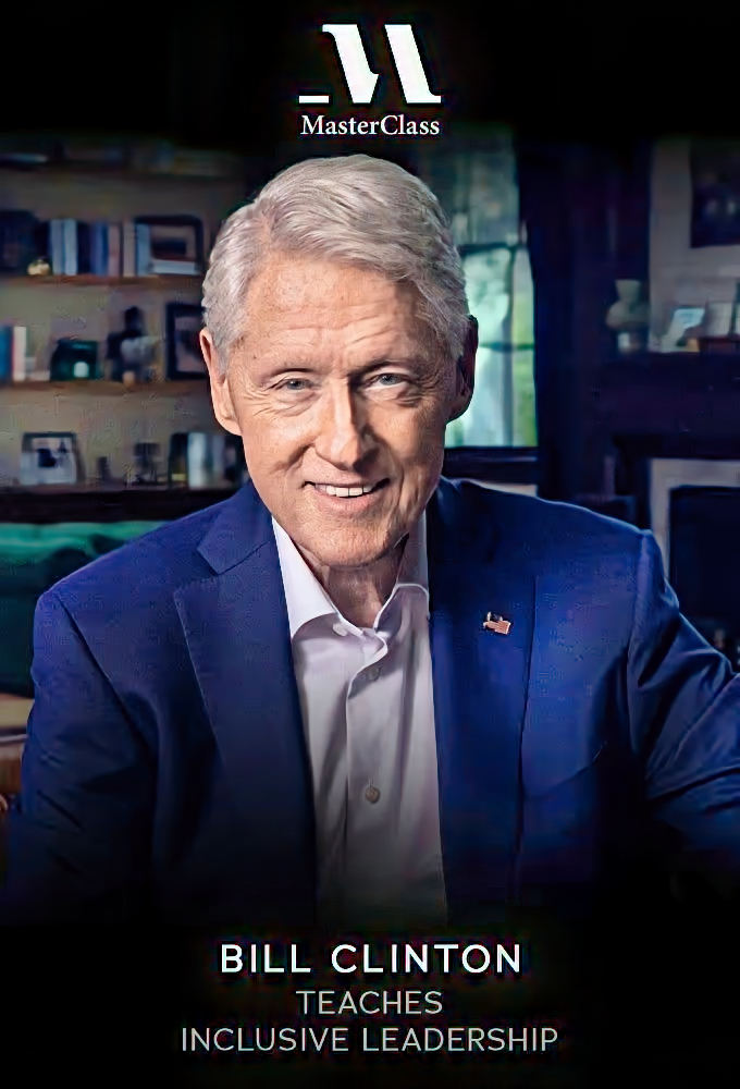 MasterClass President Bill Clinton Teaches Inclusive Leadership - Season 1 [413544] (A1751735315) [[Masterclass Series]] --Plex--